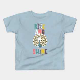 Rise and shine Kids T-Shirt